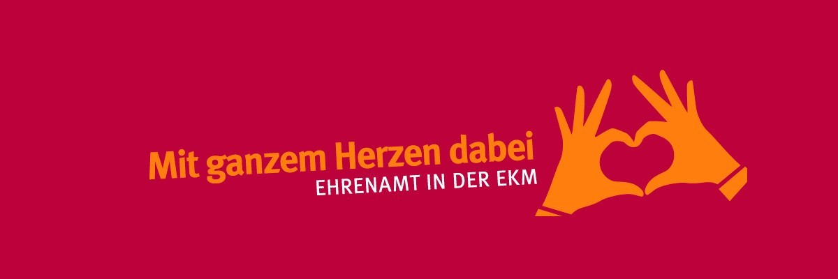 Mit ganzem Herzen dabei - Ehrenamt der EKM